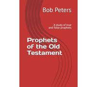 Prophets of the Old Testament: A study of true and false prophets (Bible Studies Book Series.)