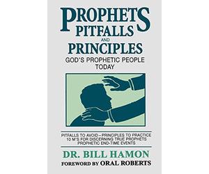 Prophets, Pitfalls & Principles: God's Prophetic People Today (Christian International)