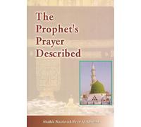 Prophet's Prayer (Sallallaahu 'Alaihi Wasallam) Described from the Beginning to the End as Though You See it