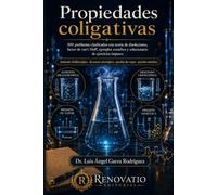 Propiedades coligativas: 500 problemas clasificados con teoría de disoluciones, factor de van’t Hoff, ejemplos resueltos y solucionario de ejercicios impares