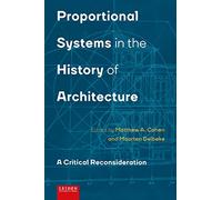 Proportional Systems in the History of Architecture: A Critical Reconsideration: A Critical Consideration