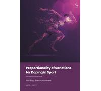 Proportionality of Sanctions for Doping in Sport : Fair Play, Fair Punishment
