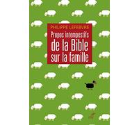 PROPOS INTEMPESTIFS DE LA BIBLE SUR LA FAMILLE
