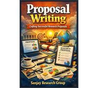 Proposal Writing: Crafting Successful Research Proposal: 1 (Freelancing & Career Development Books By Sanjay Mandavi)