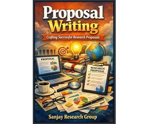 Proposal Writing: Crafting Successful Research Proposal: 1 (Freelancing & Career Development Books By Sanjay Mandavi)