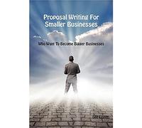 Proposal Writing for Smaller Businesses: Who Want to Become Bigger Businesses!