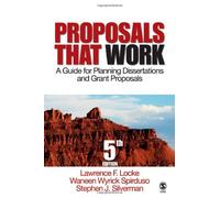 Proposals That Work: A Guide for Planning Dissertations and Grant Proposals