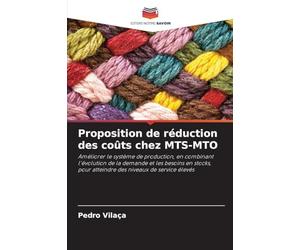 Proposition de réduction des coûts chez MTS-MTO: Améliorer le système de production, en combinant l'évolution de la demande et les besoins en stocks, pour atteindre des niveaux de service élevés