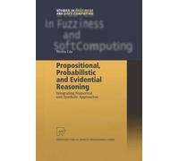Propositional, Probabilistic and Evidential Reasoning: Integrating Numerical and Symbolic Approaches