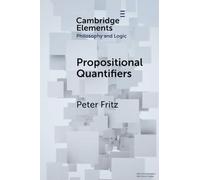 Propositional Quantifiers (Elements in Philosophy and Logic)