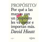 Proposito: Por Que a Las Marcas Con Proposito Les Va Mejor E Importan Mas (Do Books)