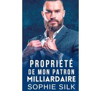 Propriété De Mon Patron Milliardaire: Une Romance Patron Milliardaire (Les milliardaires adorent les femmes rondes)
