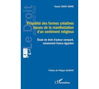 Propriété des formes créatives issues de la manifestation d’un sentiment religieux: Étude de droit d’auteur comparé, notamment franco-égyptien