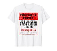 propriété privée je Suis déjà Prise par un Homme dangereux T-Shirt