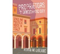 Proprietors for a Democratic City : Space and Political Voice in Italy