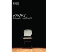 Props: Readings in Theatre Practice: 11