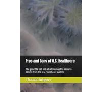 Pros and Cons of U.S. Healthcare: An inside peak of the system