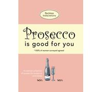 Prosecco Is Good For You: A comical collection of quotes for prosecco princesses