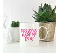 Prosecco Made Me Do It Mug