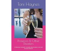 Prosecco & Other Disasters: A hilarious romantic comedy about sisters, sex and second chances: 1 (The Fairburn Sisters)