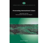 Prosecuting International Crimes: Selectivity and the International Criminal Law Regime: 41 (Cambridge Studies in International and Comparative Law, Series Number 41)