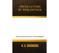 Prosecution by Percentage: When attendance becomes a criminal allegation (The "We Had Concerns" Series)