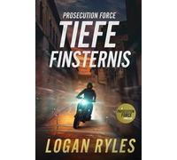 Prosecution Force: Tiefe Finsternis