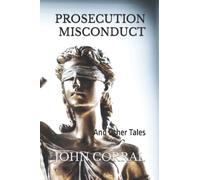 Prosecution Misconduct: And Other Tales