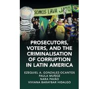 Prosecutors, Voters and the Criminalization of Corruption in Latin America: The Case of Lava Jato (Cambridge Studies in Law and Society)