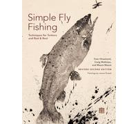 Prosek, James - Simple Fly Fishing (Revised Second Edition): Techniques for Tenkara and Rod & Reel