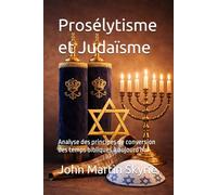 Prosélytisme et Judaïsme: Analyse des principes de conversion des temps bibliques à aujourd'hui (Le Kashrut et la liberté en Christ)