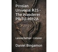 Prosian Universe #25 - The Wanderer PR-TU-4012A: Larona Dathan - Listener