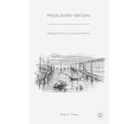 Proslavery Britain: Fighting for Slavery in an Era of Abolition