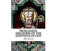 Proslogion: Discourse on the Existence of God