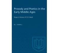 Prosody and Poetics in the Early Middle Ages : Essays in Honour of C.B. Hieatt