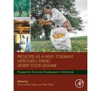 Prosopis as a Heat Tolerant Nitrogen Fixing Desert Food Legume: Prospects for Economic Development in Arid Lands