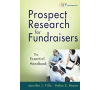 Prospect Research for Fundraisers: The Essential Handbook: 206 (The AFP/Wiley Fund Development Series)