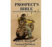 Prospect's Bible: "How to Prospect for a Traditional Motorcycle Club (Motorcycle Clubs Bible - How to Run Your MC)