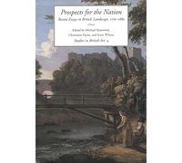 Prospects for the Nation - Recent Essays in British Landscape 1750-1880 - Studies in British Art V 4