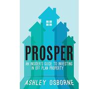 Prosper: An Insider's Guide To Investing In Off Plan Property