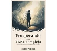 Prosperando con TEPT complejo: Liberándose de las sombras del trauma