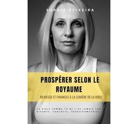 PROSPÉRER SELON LE ROYAUME: Richesse et finances à la lumière de la Bible