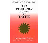 Prospering Power of Love: New Edition: Revised & Updated Edition
