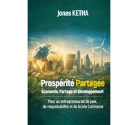 Prospérité partagée : économie, partage et développement: Pour un entrepreneuriat de paix, de responsabilité et de la joie Commune