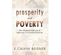 Prosperity and Poverty: The Compassionate Use of Resources in a World of Scarcity