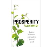 Prosperity : Better Business Makes the Greater Good