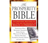 Prosperity Bible: The Greatest Writings of All Time on the Secrets to Wealth and Prosperity