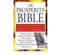 Prosperity Bible: The Greatest Writings of All Time on the Secrets to Wealth and Prosperity (Paperback) - Common