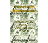 Prosperity Consciousness: A Metaphysical Guide to Your Natural Wealth