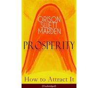 Prosperity - How to Attract It (Unabridged): Living a Life of Financial Freedom, Conquer Debt, Increase Income and Maximize Wealth - How to Bring Out the Person You Want to Become